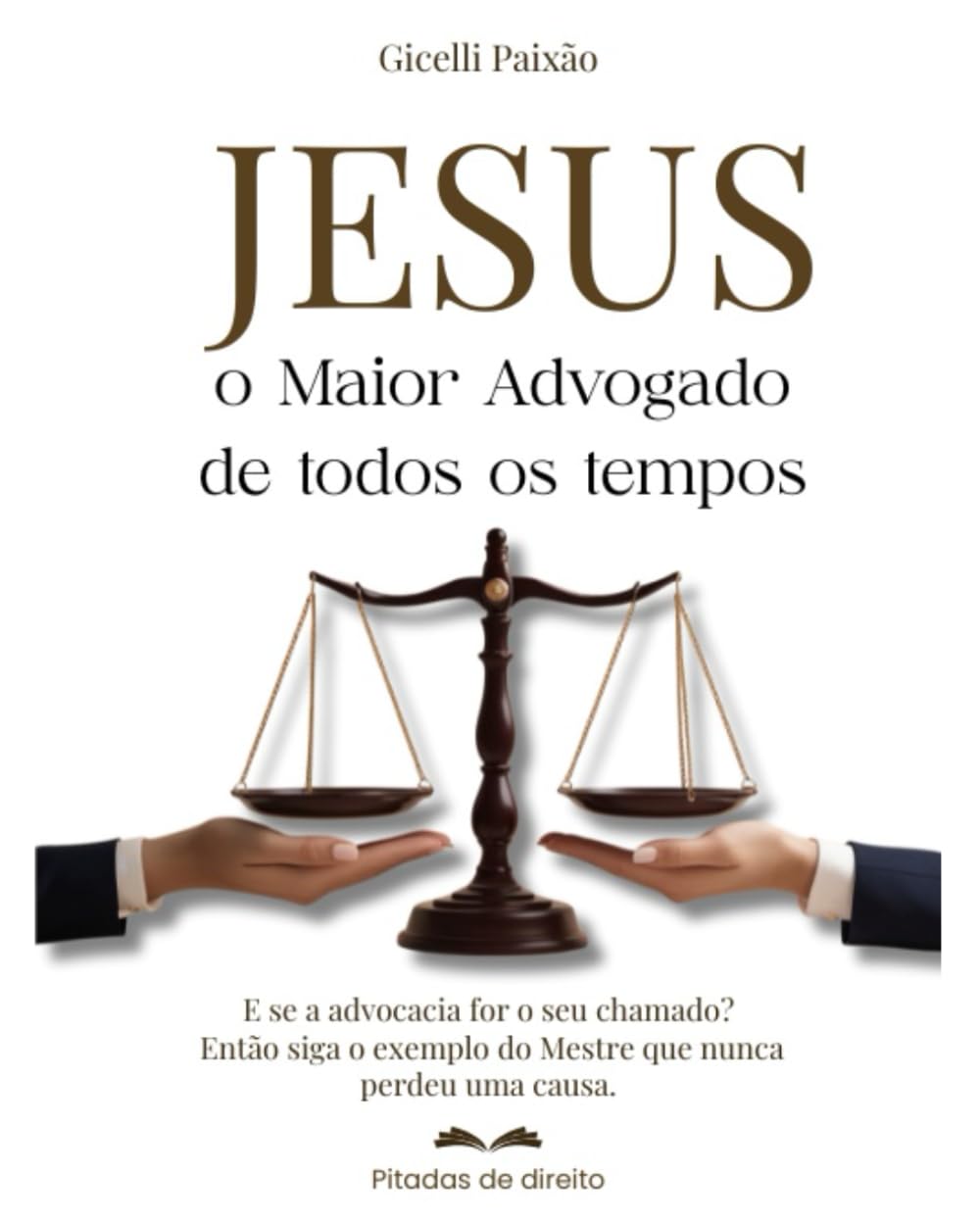 JESUS o maior advogado de todos os tempos: o Advogado dos Advogados