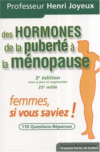 Télécharger Des hormones de la puberté à la ménopause: Femmes, si vous saviez ! livre En ligne