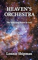 Heaven's Orchestra : The Stars Sing Praise to God 1933641738 Book Cover