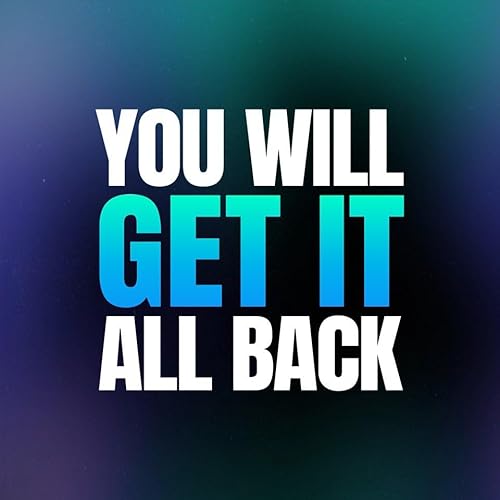 You Will Get It All Back