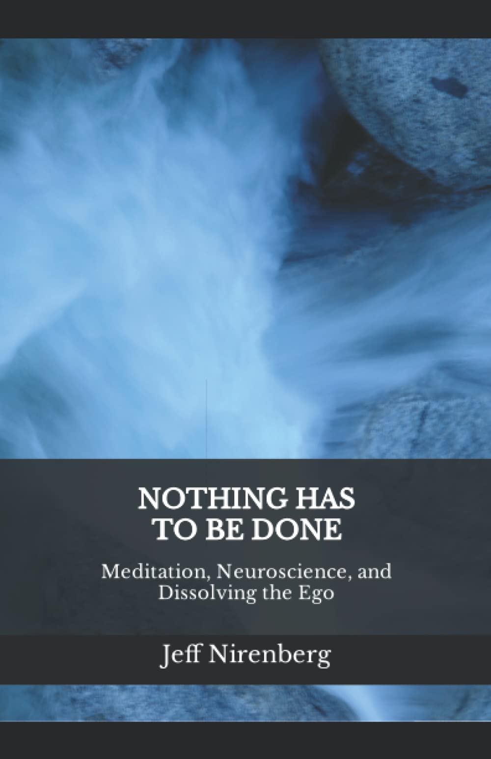 Nothing Has to Be Done: Meditation, Neuroscience, and Dissolving the Ego