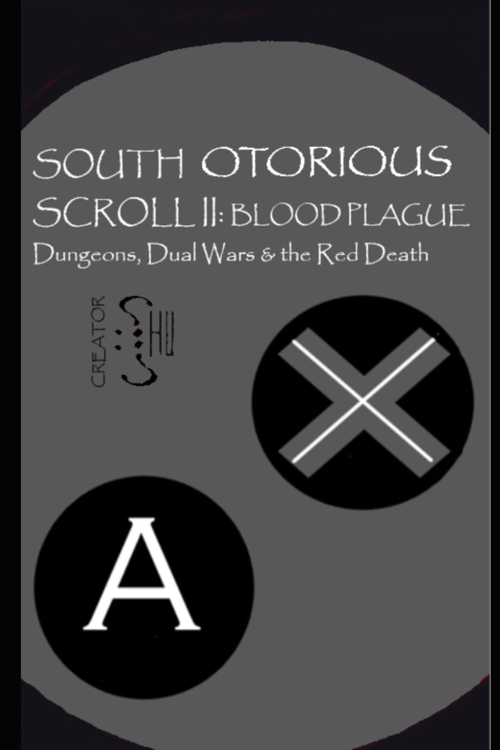 South Otorious Scroll II: Blood Plaque: Dungeons, Dual Wars and the Red Death (Scrolls of South Otorious)