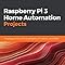 Raspberry Pi 3 Home Automation Projects: Bringing your home to life ...