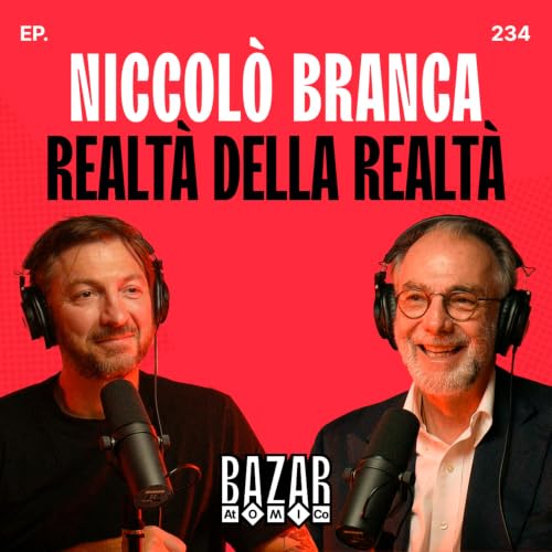 NICCOLO' BRANCA | Realt&agrave; della Realt&agrave; | Bazar Atomico Ep. 234