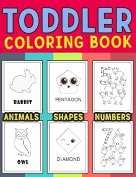 Paperback Toddler Coloring Book : Animals Shapes Numbers. Coloring books for toddlers, baby animals book, pre k workbook, Kids coloring book: Early Learning for Boys and Girls Book
