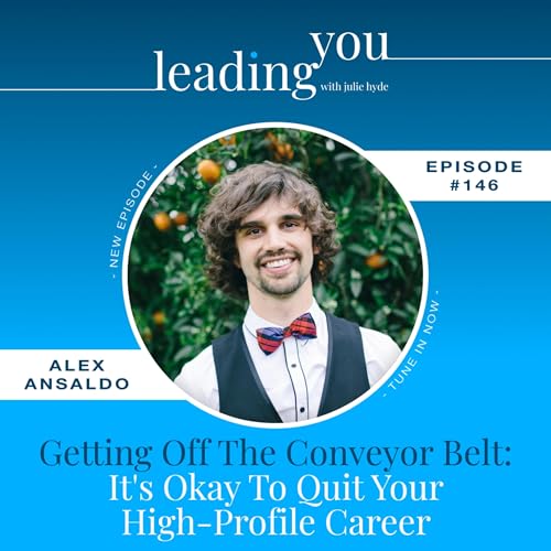 Getting Off the Conveyor Belt: It's Okay To Quit Your High Profile Career with Alex Ansaldo cover art