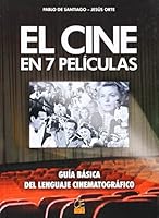 El Cine En 7 Películas: Guía Básica Del Lenguaje Cinematográfico 8495312867 Book Cover