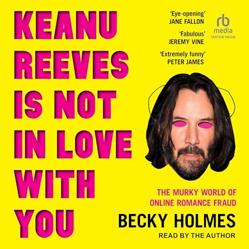 Keanu Reeves is Not in Love with You by Becky Holmes episode artwork