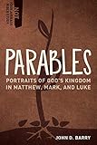 Parables: Portraits of God's Kingdom in Matthew, Mark, and Luke (Not Your Average Bible Study)
