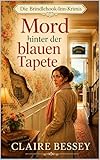 Mord hinter der blauen Tapete: Ein Krimi um ein historisches Gasthaus mit verborgenen Zimmern, Familienlügen und Renovierungsärger (Die Brindlehook-Inn-Krimis 4)