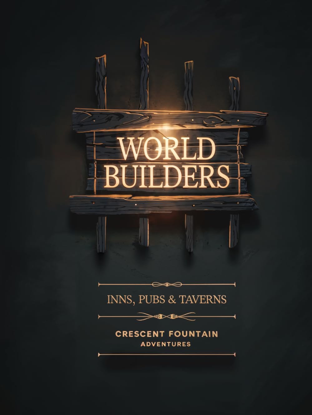 World Builders: Inns, Taverns and Pubs: Drop-in Locations, Characters & Story Engines for 5e Campaigns