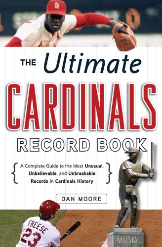 The Ultimate Cardinals Record Book: A Complete Guide to the Most Unusual, Unbelievable, and Unbreakable Records in Cardinals History      Kindle Edition