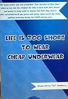 Life Is Too Short to Wear Cheap Underwear 0615214053 Book Cover