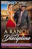  A Ranch Girl\'s Discipline: The Mischief and Spankings of Deri Redapple (Deri Redapple Spankings, Band 1)