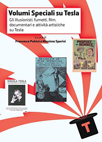 Volumi speciali su Tesla. Gli illusionisti, fumetti, film, documentari e attività artistiche su Tesla (Vol. 2)