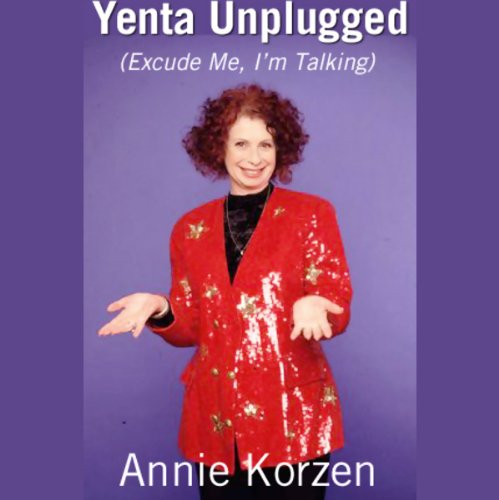 Yenta Unplugged (Excuse Me, I'm Talking) by Annie Korzen | Free Audiobook