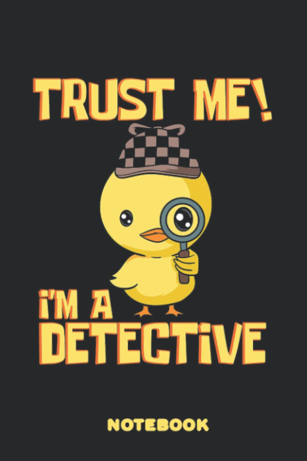 Notebook-Trust me,I'm A Detective: Notebook gift for Christmas_6x9 in 114 College Ruled Lined Pages Book