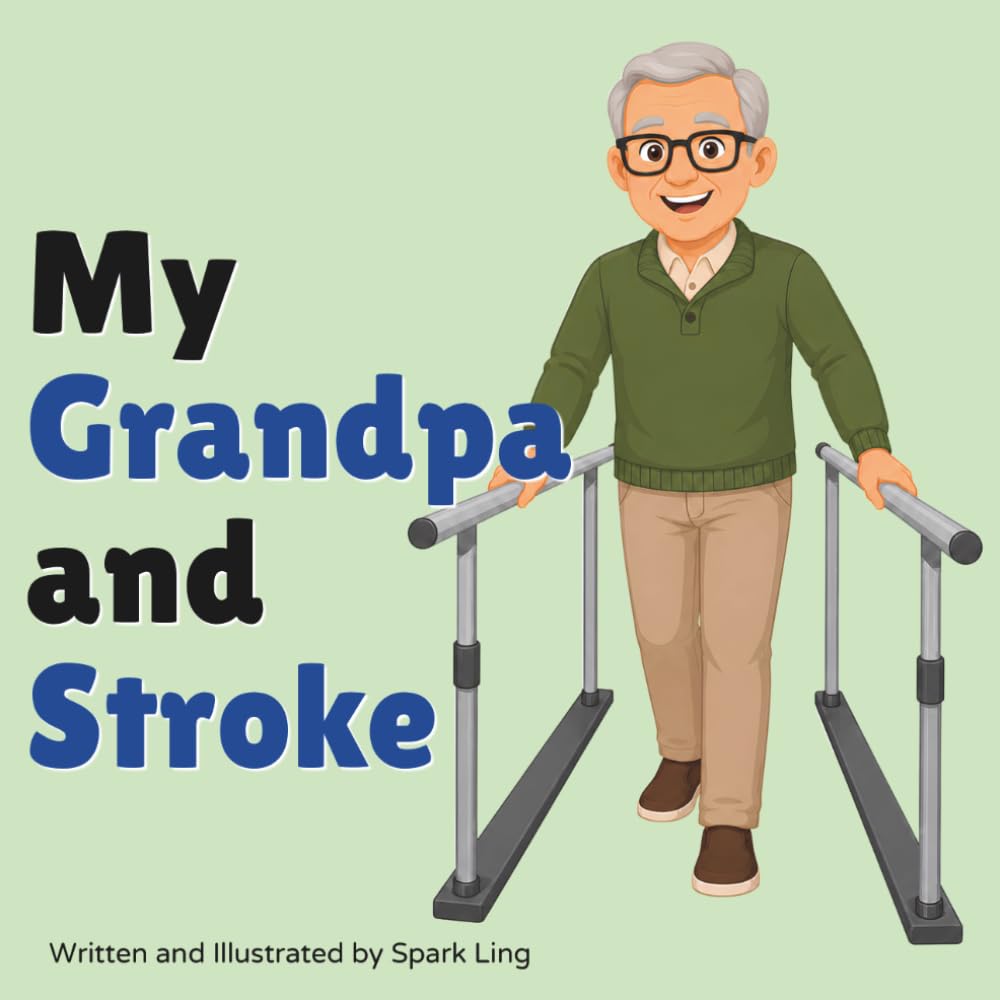My Grandpa and Stroke: A Gentle Rhyming Picture Book to Help Young Children Understand a Grandparent's Stroke and Recovery (My Grandma and...My Grandpa and...)