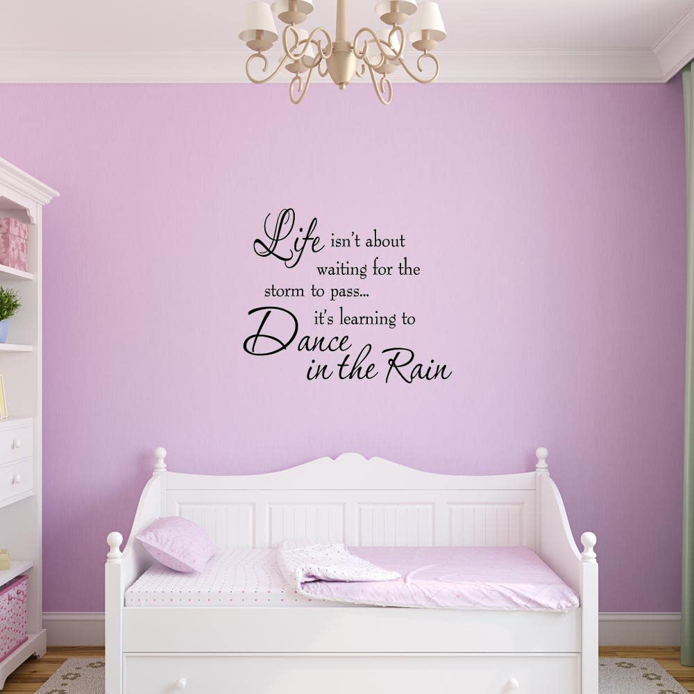 "Life Isn't About Waiting For The Storm To Pass, It's About Learning To Dance In The Rain" Vinyl Wall Decal