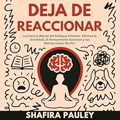 Deja de Reaccionar Audiolibro Por Shafira Pauley arte de portada