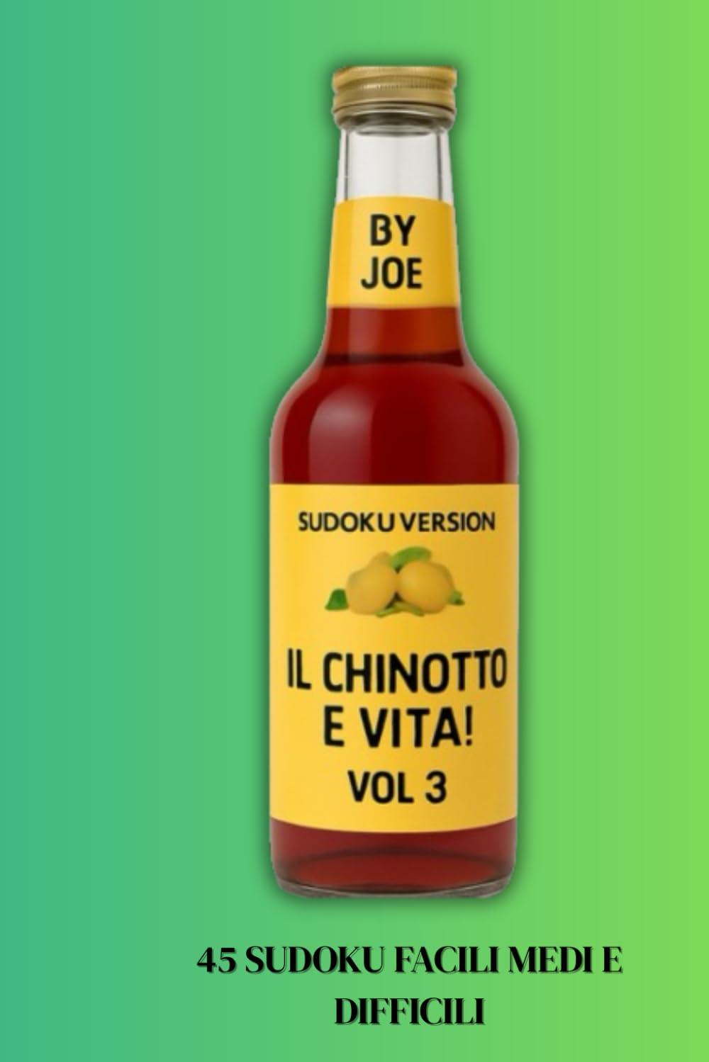 IL CHINOTTO E' VITA Vol.3 - SUDOKU VERSION -: 45 rompicapi logici per far quadrare i conti quando tutto il resto va a rotoli