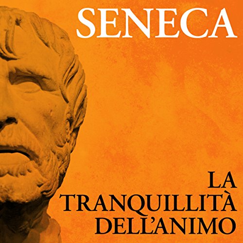 Audiobook: La tranquillit&amp;agrave; dell'animo by Lucius Annaeus Seneca episode artwork