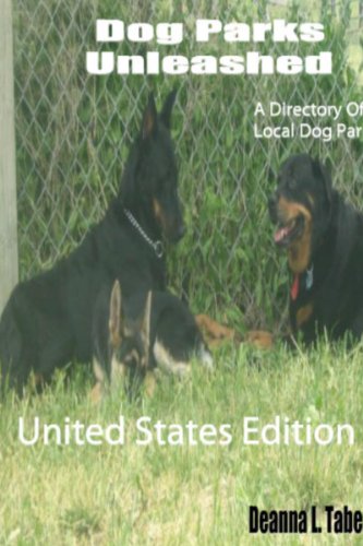 Dog Parks Unleashed: A Directory Of Local Dog Parks, United States Edition
