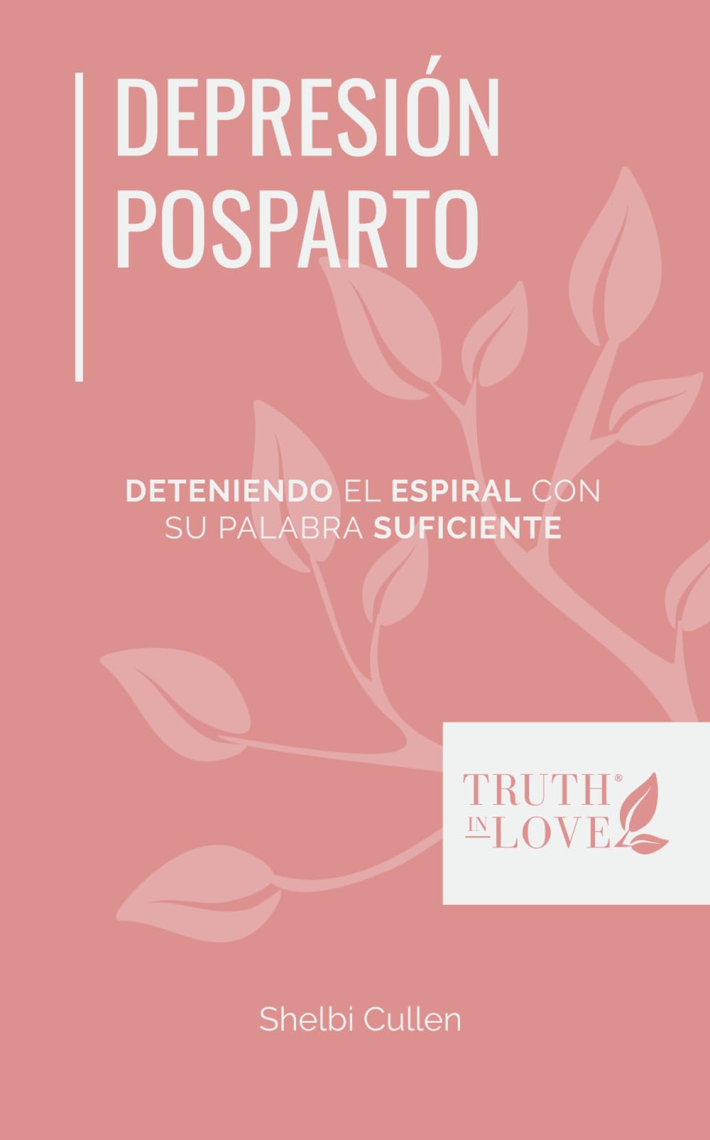 Depresión Posparto: Deteniendo el espiral con Su Palabra suficiente (La serie de soluciones bíblicas)