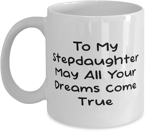 Useful Stepdaughter Gifts, To My Stepdaughter May All Your Dreams Come True, Love Birthday 11oz 15oz Mug For Daughter From Mom, Funny stepdaughter Useful Stepdaughter Gifts, To My Stepdaughter May All Your Dreams Come True, Love Birthday 11oz 15oz Mug For Daughter From Mom, Funny stepdaughter