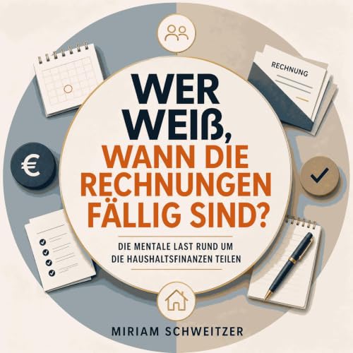 『Wer wei&szlig;, wann die Rechnungen f&auml;llig sind?: Die mentale Last rund um die Haushaltsfinanzen teilen』のカバーアート