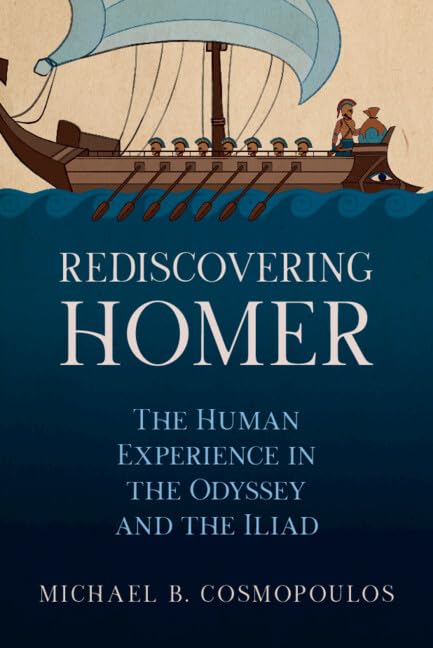 Rediscovering Homer: The Human Experience in the Odyssey and the Iliad
