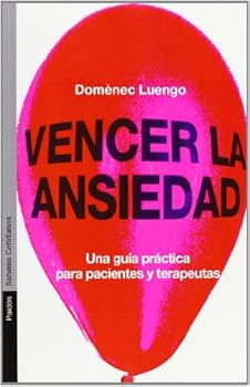 Paperback Vencer la ansiedad: Una guía práctica para pacientes y terapeutas (Spanish Edition) [Spanish] Book