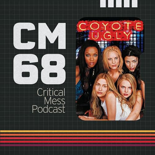 Coyote Ugly | Episode 068 Critical Mess Movie Podcast
