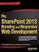 Pro SharePoint 2013 Branding and Responsive Web Development (The Expert's Voice)