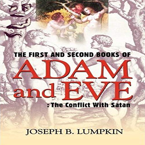 The First and Second Books of Adam and Eve: The Conflict with Satan