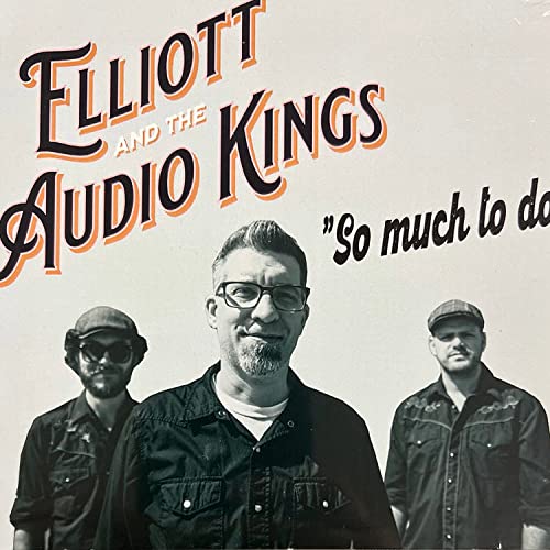 Écouter So Much To Do de Elliott and the Audio Kings sur Amazon Music