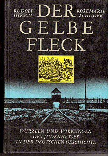 Der gelbe Fleck: Wurzeln und Wirkungen des Judenhasses in der Deutschen Geschichte Der gelbe Fleck: Wurzeln und Wirkungen des Judenhasses in der Deutschen Geschichte