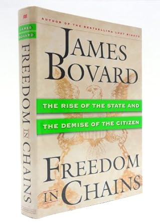 Freedom in Chains : The Rise of the State and the Demise of the Citizen