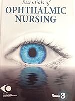 Essentials of Ophthalmic Nursing, Book 3 - First Edition, American Society of Ophthalmic Registered Nurses 0982895461 Book Cover