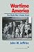 Wartime America: The World War II Home Front (American Ways Series)