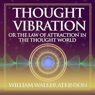 Thought Vibration or the Law of Attraction in the Thought World cover art