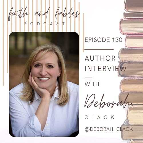 Ep. 130: Author Interview with Deborah Clack