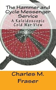 Paperback The Hammer and Cycle Messenger Service: A Kaleidoscopic Cold War View Book