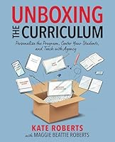 Unboxing the Curriculum: Personalize the Program, Center Your Students, and Teach with Agency 1032883413 Book Cover