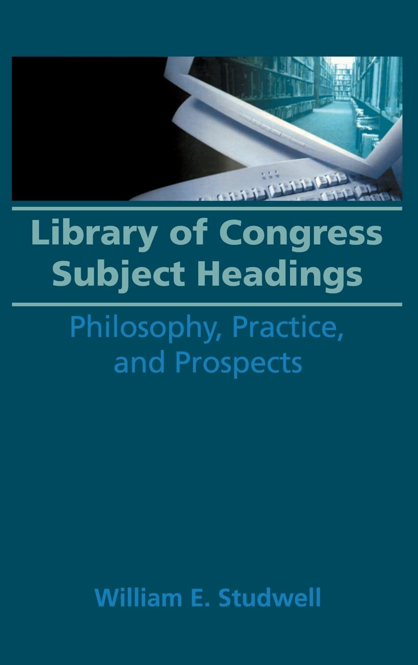 Library of Congress Subject Headings: Philosophy, Practice, and Prospects