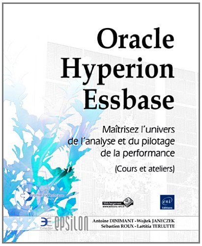 Télécharger Oracle Hyperion Essbase - Maîtrisez l'univers de l'analyse et du pilotage de la performance (Cours Livre PDF Gratuit