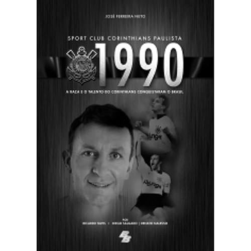 Sport Clube Corinthians Paulista 1990. A Raca E O Talento Do Corinthians Consquistaram O Brasil
