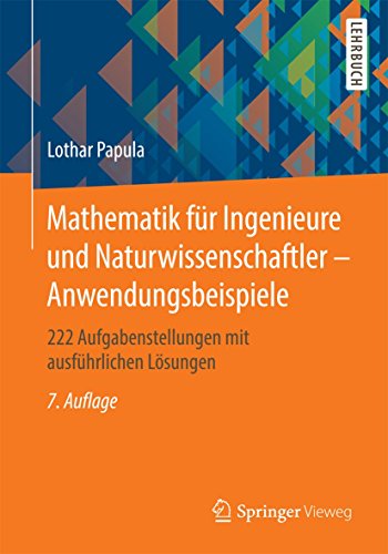 Mathematik für Ingenieure und Naturwissenschaftler - Anwendungsbeispiele: 222 Aufgabenstellungen mi Mathematik für Ingenieure und Naturwissenschaftler - Anwendungsbeispiele: 222 Aufgabenstellungen mi