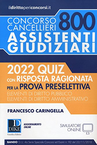  Concorso cancellieri. 800 assistenti giudiziari. 2022 quiz con risposta ragionata per la prova preselettiva