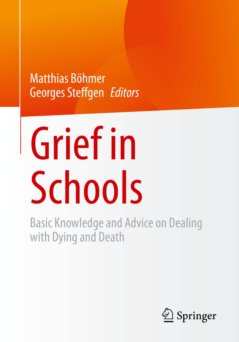Grief in Schools: Basic Knowledge and Advice on Dealing with Dying and Death